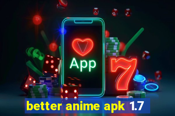 better anime apk 1.7